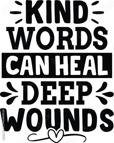 Kind Words Can Heal Deep Wounds