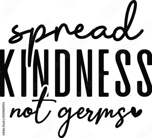 Spread Kindness Not Germs
