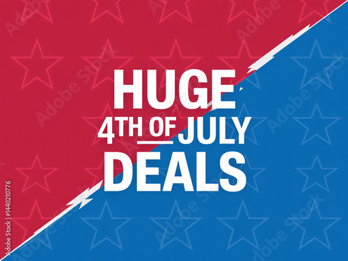4th of July Huge Deals: Celebrate Independence Day with massive savings!