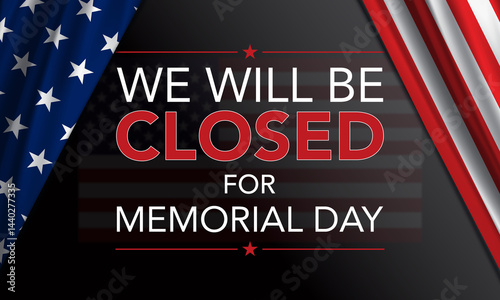Sorry We will be Closed for Memorial Day