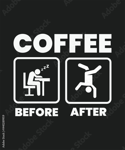 Coffee before after, coffee lover t shirt and mug design, typography, vector