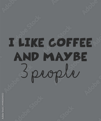 I like coffee and maybe 3 people, typography, vector, eps