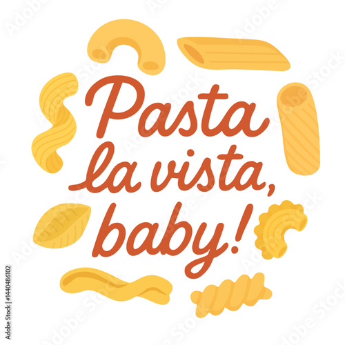 Funny cartoon lettering Pasta La Vista Baby with pasta shapes in flat doodle cooking style.
