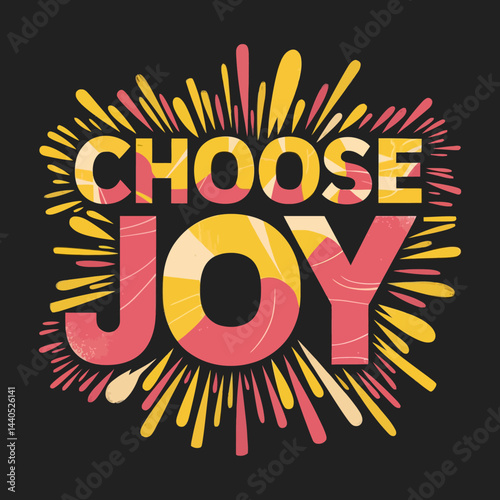 Choose joy positive affirmation inspirational quote motivational message graphic design art print ,illustration design for t-shirt