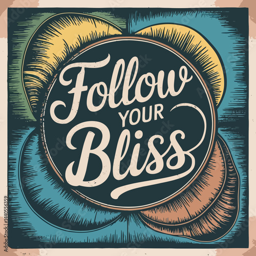 Follow your bliss inspiration motivation happiness quote positive vibes art print design decor graphic ,illustration design for t-shirt
