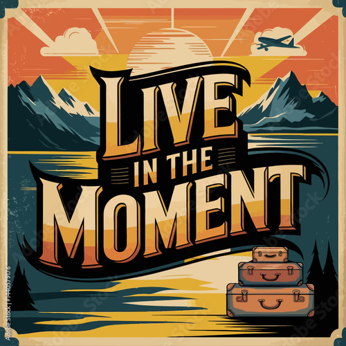 Live in the moment travel poster with mountains and airplane for adventure seekers and vacationers ,illustration design for t-shirt