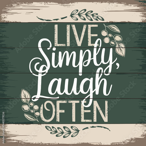 Live simply laugh often inspirational quote wood sign home decor wall art motivational saying farmhouse style ,illustration design for t-shirt