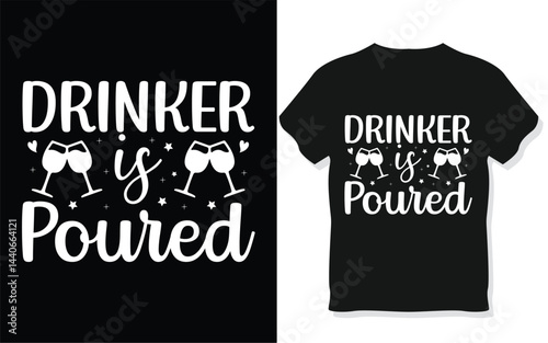 Funny Drinking Quote - Drinker Is Poured - Wine Glass Party Humor Typography Design