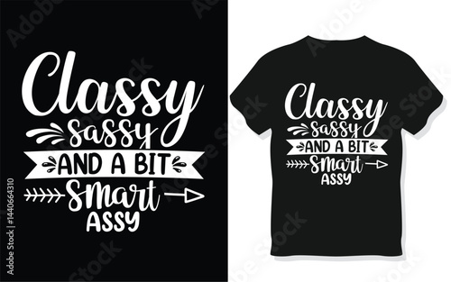 Classy Sassy and a Bit Smart Assy - Fun Typography Quote Design