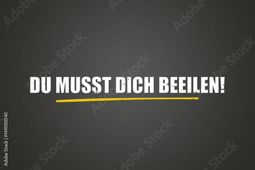 Du musst dich beeilen (You have to hurry) - A blackboard with white text.