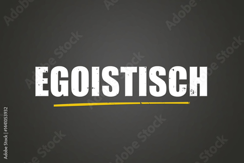 Egoistisch (Egotistical) - A blackboard with white text.