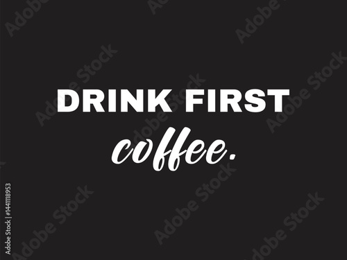 Start strong with our "Drink First Coffee" T-shirt — the ultimate choice for coffee lovers who know priorities matter!
