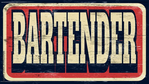 Aged and worn bartender sign on wood