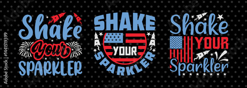 Shake Your Sparkler SVG Independence Day T-shirt Design Memorable Day Bundle American Quote
