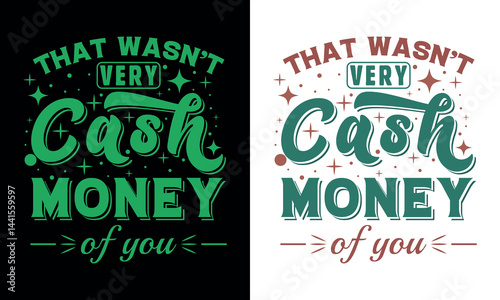 "That wasn't very cash money of you" Typography design