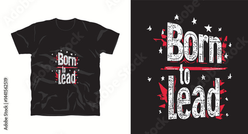 Born to lead motivational typography t shirt design