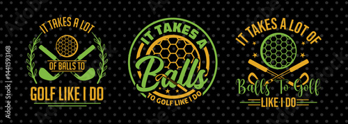 It Takes A Lot Of Balls To Golf Like I Do SVG Disc Golf Design Golfing Sports Tshirt Bundle Golf Quote Design