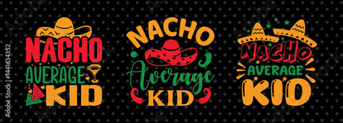Nacho Average Kid SVG Cinco De Mayo Fiesta Squad Design Bundle Mexican Quote Design
