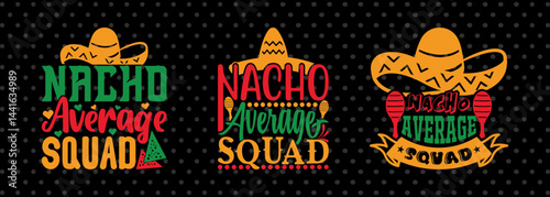 Nacho Average Squad SVG Cinco De Mayo Fiesta Squad Design Bundle Mexican Quote Design
