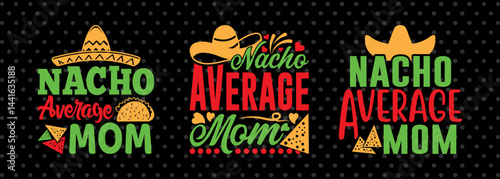 Nacho Average Mom SVG Cinco De Mayo Fiesta Squad Design Bundle Mexican Quote Design