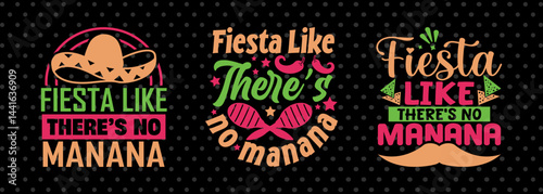 Fiesta Like There’s No Manana SVG Cinco De Mayo Fiesta Squad Design Bundle Mexican Quote Design