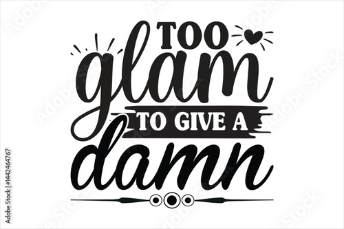 too glam to give a damn