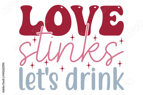 Love stinks let's drink