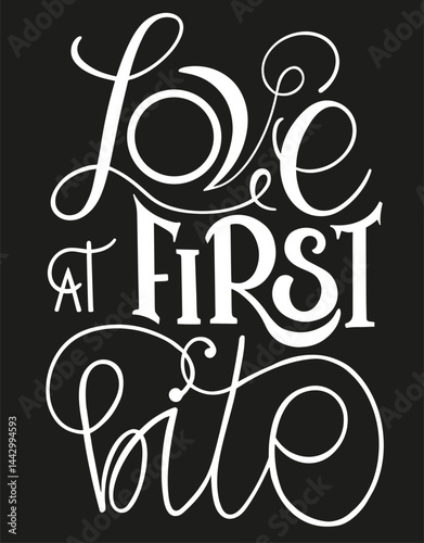 Quote food calligraphy style. Hand lettering design element. Inspirational quote: Love at first bite.	