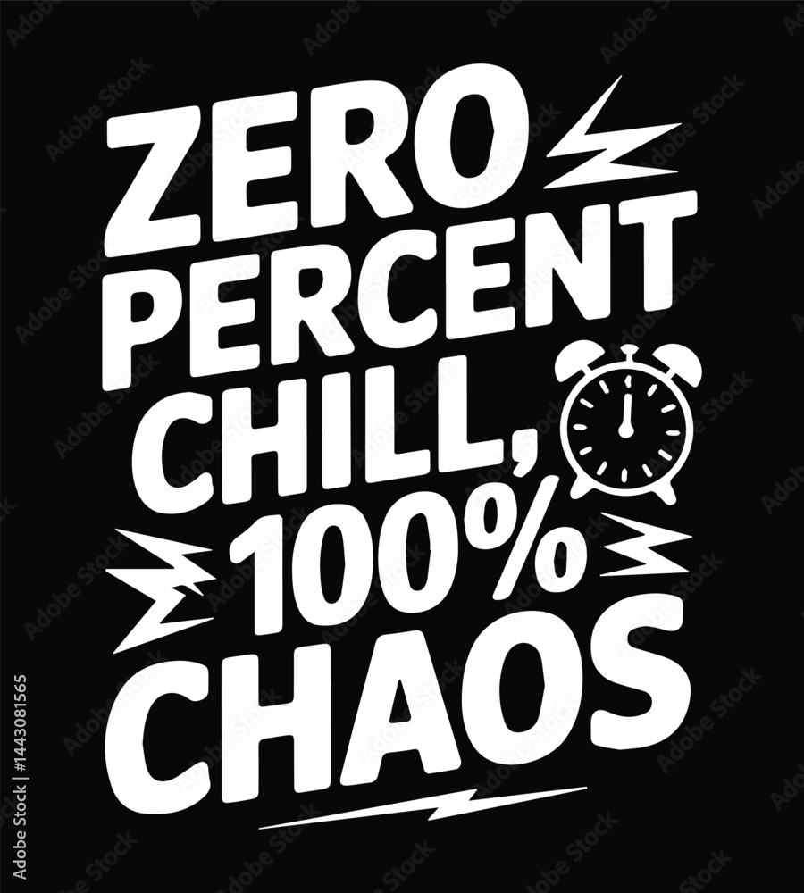 Obraz premium Zero Percent Chill, 100% Chaos - Funny Sarcasm & Bold Typography T-Shirt Design