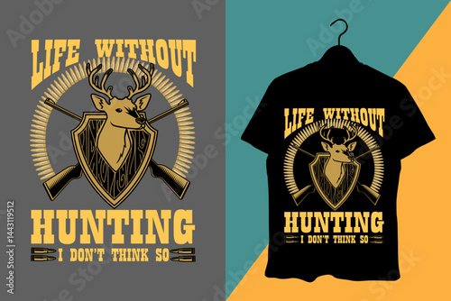 Life Without Hunting – Deer Skull Hunter T-Shirt Design with Ammo and Gun Vector Art