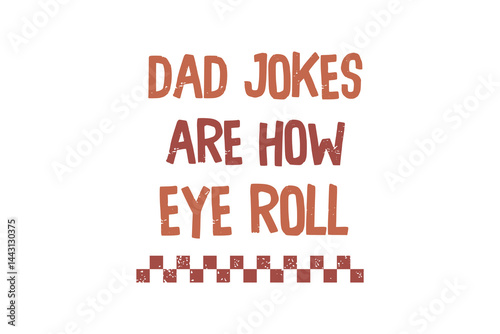 Dad jokes are how Eye roll, Funny Dad Father’s Day SVG Typography T Shirt Design