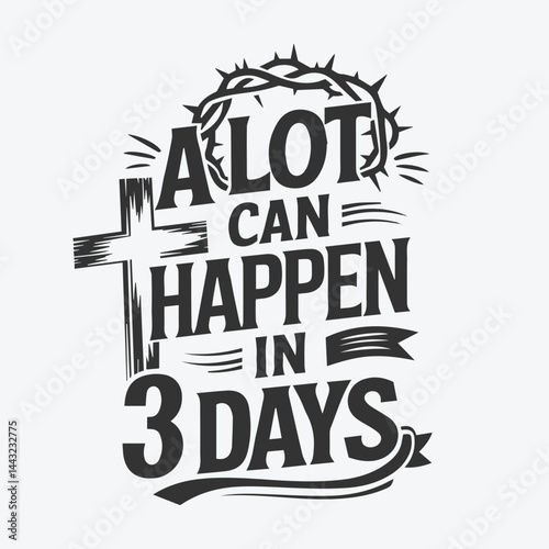 A lot can happen in 3 days shirt design, Christian Receipt Easter Spring Cricut, bible Verse Clipart svg.