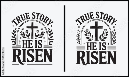 true story he is risen shirt, jesus he is risen svg cricut, Christian Bible Verse design.
