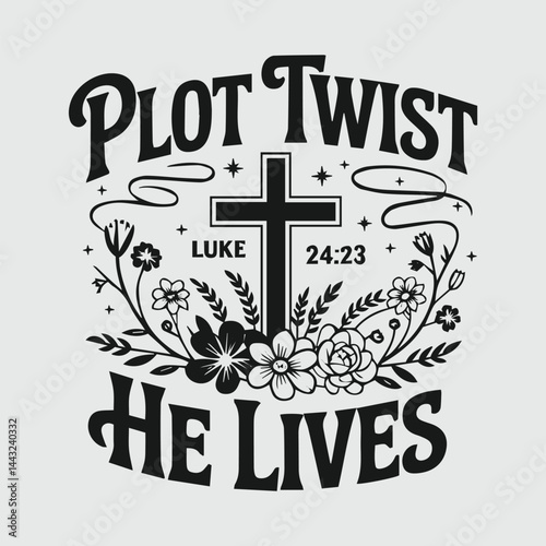 Plot twist he lives, My Redeemer Lives Svg, Scripture Verse svg, Faith Amen Shirt design.
