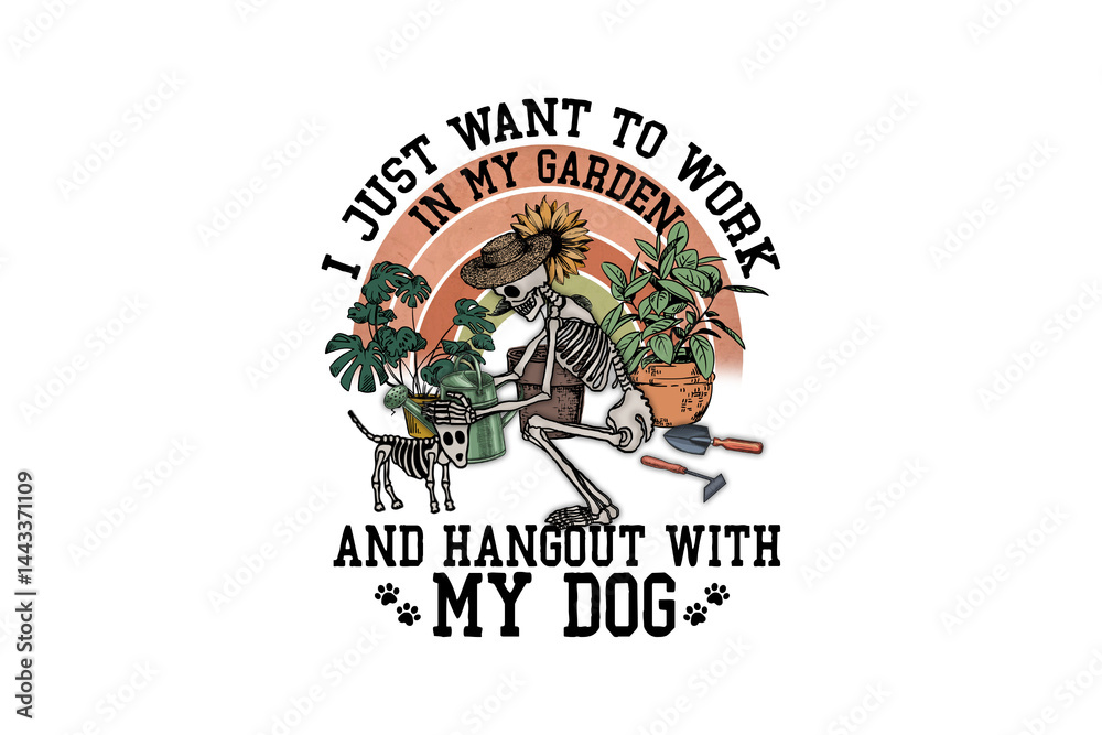 Obraz premium I just want to work in my garden and hangout with my dog, Funny Gardening PNG Sublimation Design 