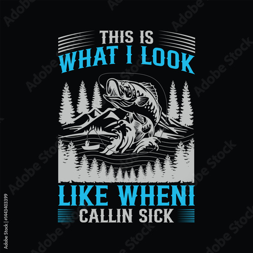 This is what i look like wheni callin sick Fishing T-shirt design. FISHING , vintage,tropical fishing,