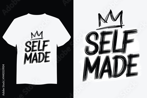 "Self Made" T-shirt Design: An inspiring t-shirt design showcasing a strong message of empowerment and self-reliance. Featuring the words "Self Made" alongside a crown graphic.