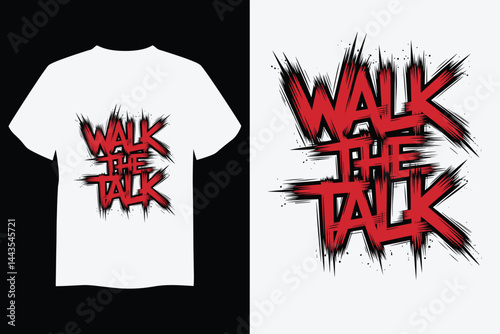 "Walk the Talk" Typography Design on T-Shirt: Captivating design of "Walk the Talk" in a bold typography, artfully displayed on a pristine t-shirt, ready to inspire and make a statement.