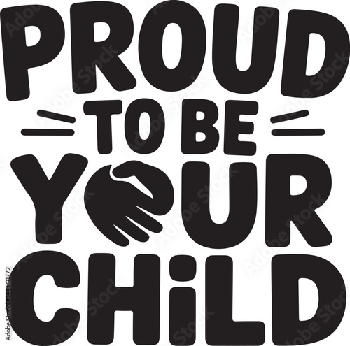 Proud To Be Your Child Typography Handshake Family Love Quote