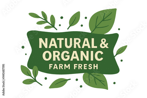 The design of a green banner or label for natural and organic products, including a farm fresh element