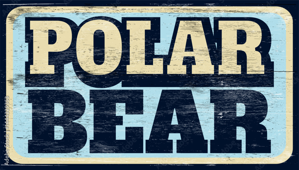 Fototapeta premium Aged and worn polar bear sign on wood