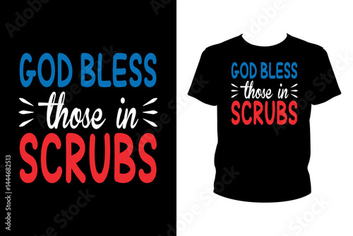 God bless those in scrubs Quotes svg, Nurse Svg, t-shirt design for prints, Nurse t-shirt design cut file