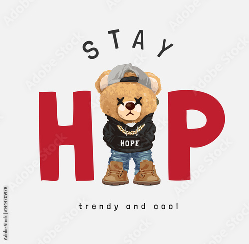stay hip slogan with cute bear doll in street fashion style vector illustration