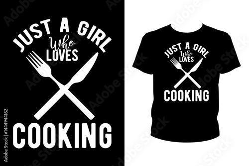 Just a girl who loves cooking Quotes svg, Chef Svg, t-shirt design for prints, Chef t-shirt design	