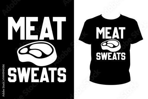 Meat sweats Quotes svg, Chef Svg, t-shirt design for prints, Chef t-shirt design	