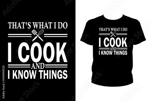 That's what I do I cook and I know things Quotes svg, Chef Svg, t-shirt design for prints, Chef t-shirt design	