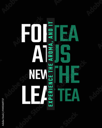 Tea Bliss: Textual art conveys the essence of tea. Evoking the fresh aroma, new leaf, and the immersive experience the drink offers.