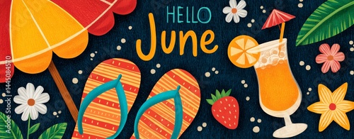 Hello June text Bright summer illustration featuring a beach theme with flip-flops, a cocktail, and flowers, welcoming June.