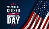 Independence Day USA 4th of July background design with we will be closed text