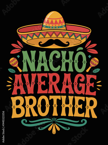 Nacho average brother typography t shirt design
